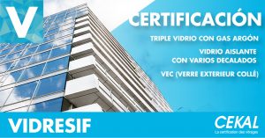Vidresif obtiene los Certificados Cekal para Triple vidrio, VEC y decalados especiales